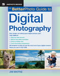 The BetterPhoto Guide to Digital Photography