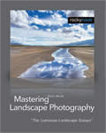 Mastering Landscape Photography: The Luminous Landscape Essays