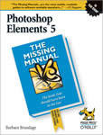 Photoshop Elements 5: The Missing Manual