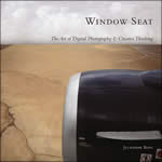 Window Seat: The Art of Digital Photography and Creative Thinking