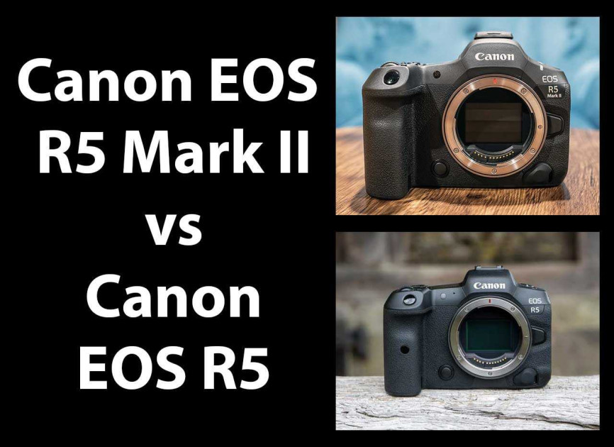 Canon EOS R5 Mark II vs Canon EOS R5 – Which is Higher?