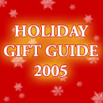 Holiday Gift Guide 2005
